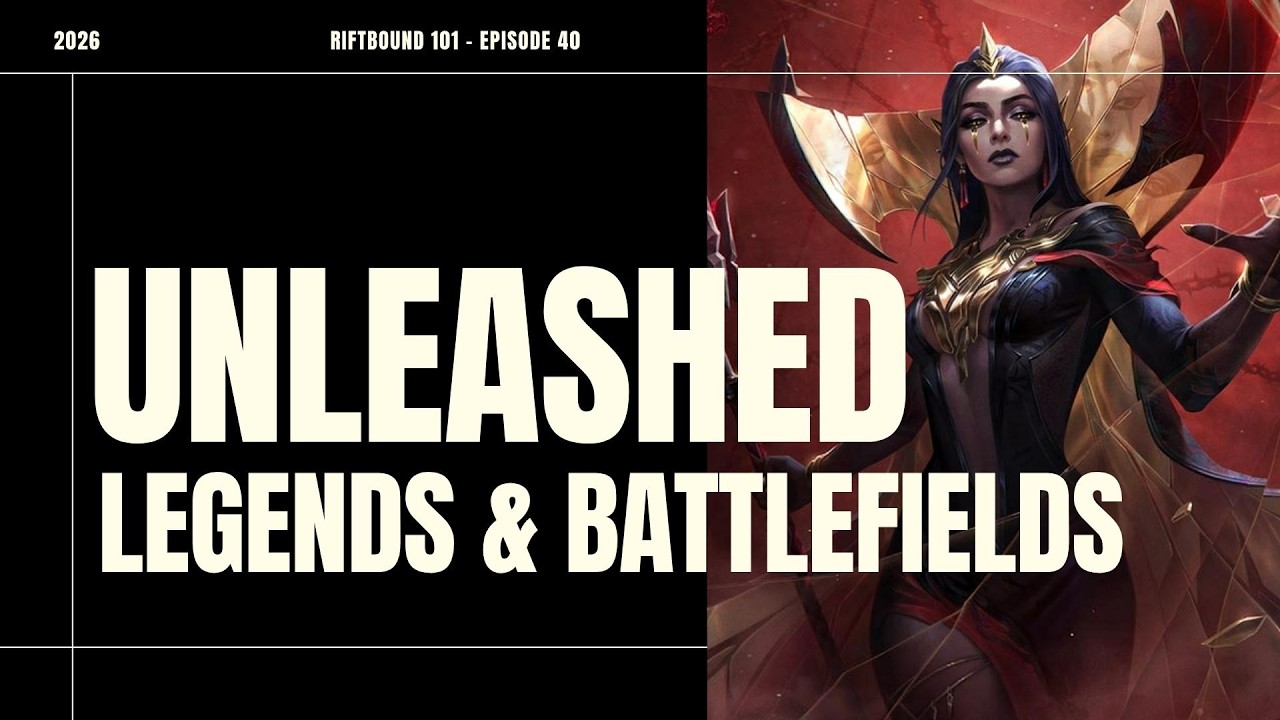 Riftbound 101 - Episode 40 - Unleashed Legends & Battlefields