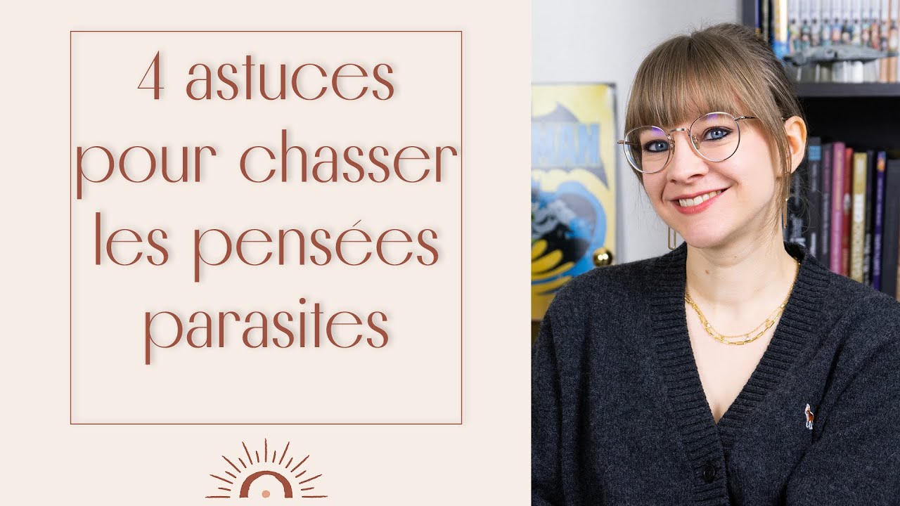 Chasser efficacement les pensées parasites