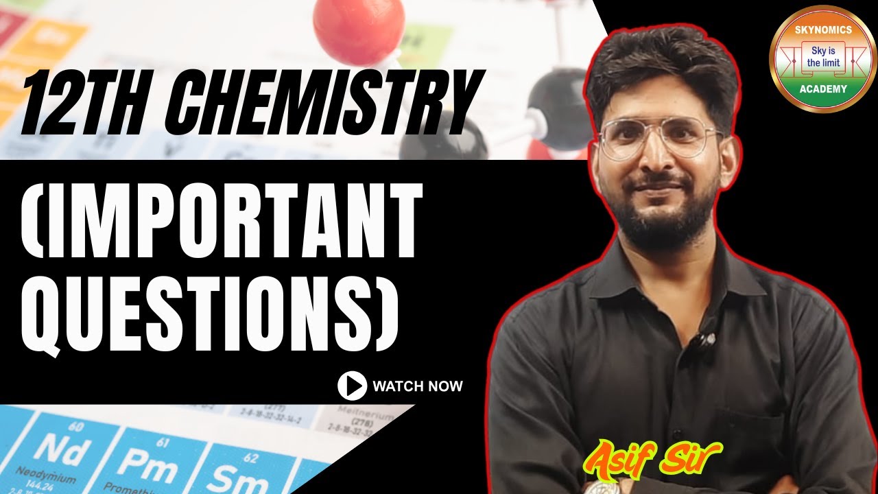 MOST IMPORTANT QUESTIONS | 12TH CHEMISTRY | BY-ASIF SIR