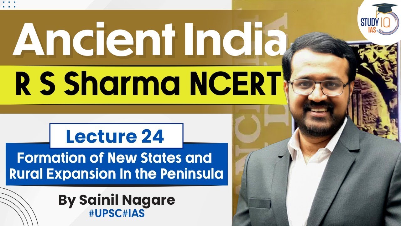 Ancient India - R S Sharma NCERT | Lecture 24 - Formation of New States and Rural Expansion | UPSC
