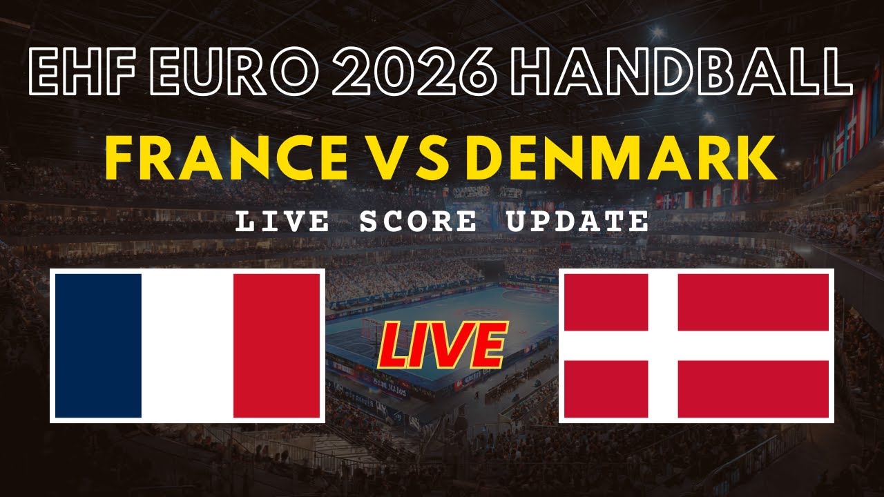 France vs Denmark Live Scores | EHF Euro 2026 Handball