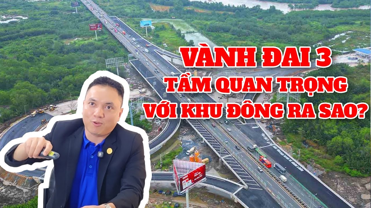 Vành Đai 3 thông xe sẽ tác động gì đến khu Đông TP.HCM?