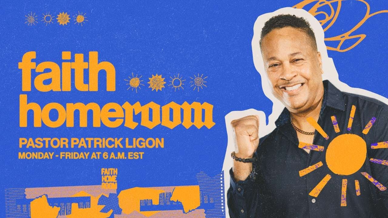 Faith HomeRoom w/ Pastor Patrick Ligon