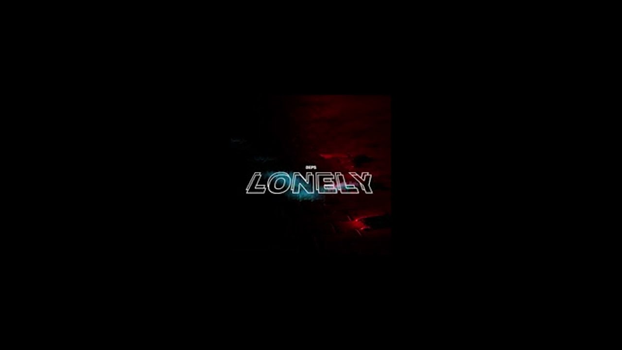 DEPS - LONELY (REUPLOAD)