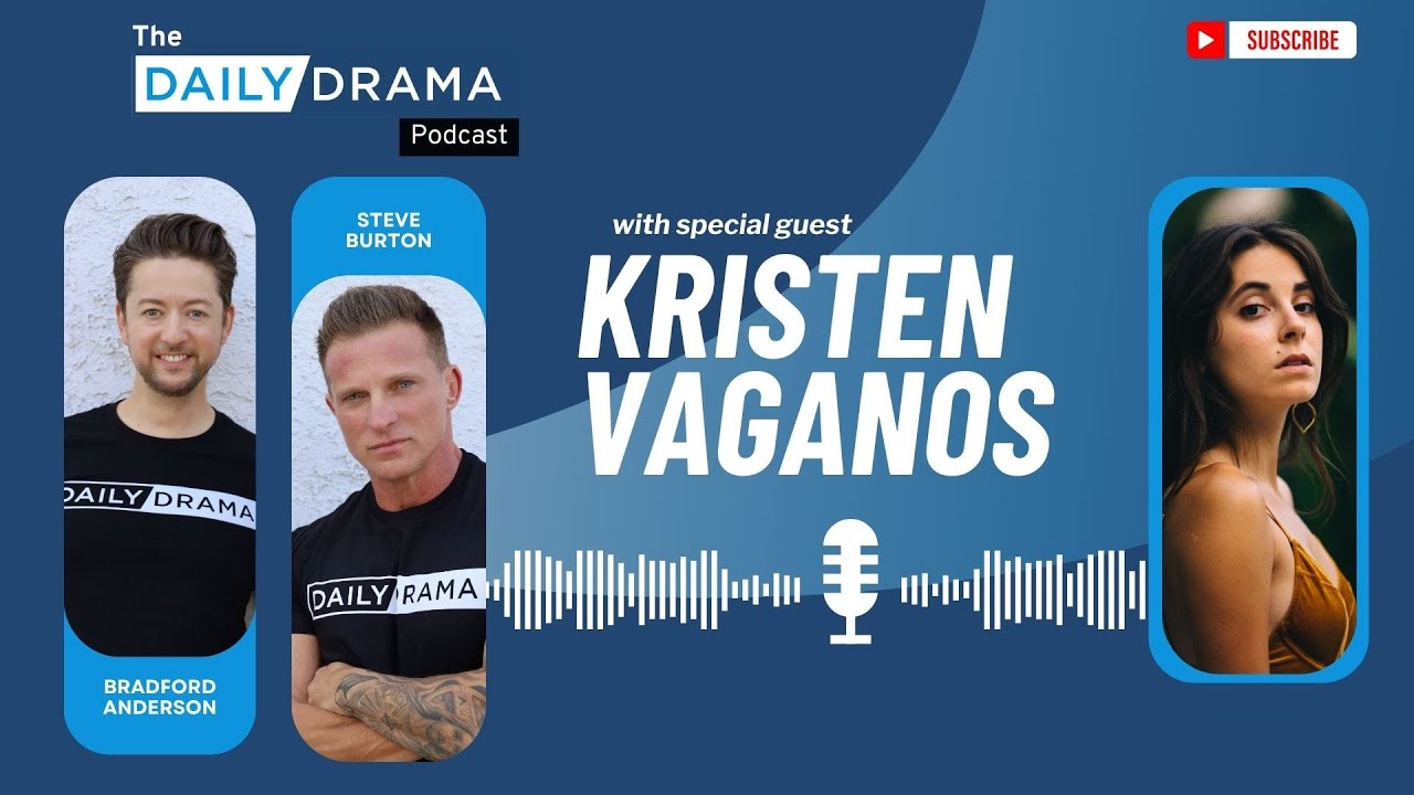 Making Your Own Way with KRISTEN VAGANOS (Molly, GH)! The Daily Drama Pod With Steve and Bradford