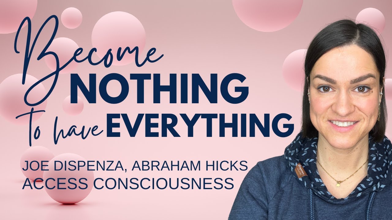 Become Nothing to Have Everything - Manifesting Love & Abundance