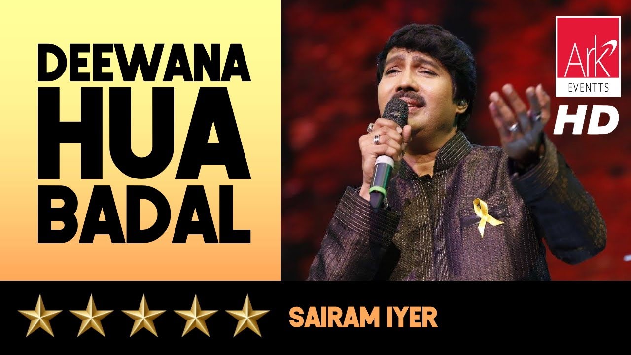 @ARKEventsindia - Deewana Hua Badal - Sairam Iyer