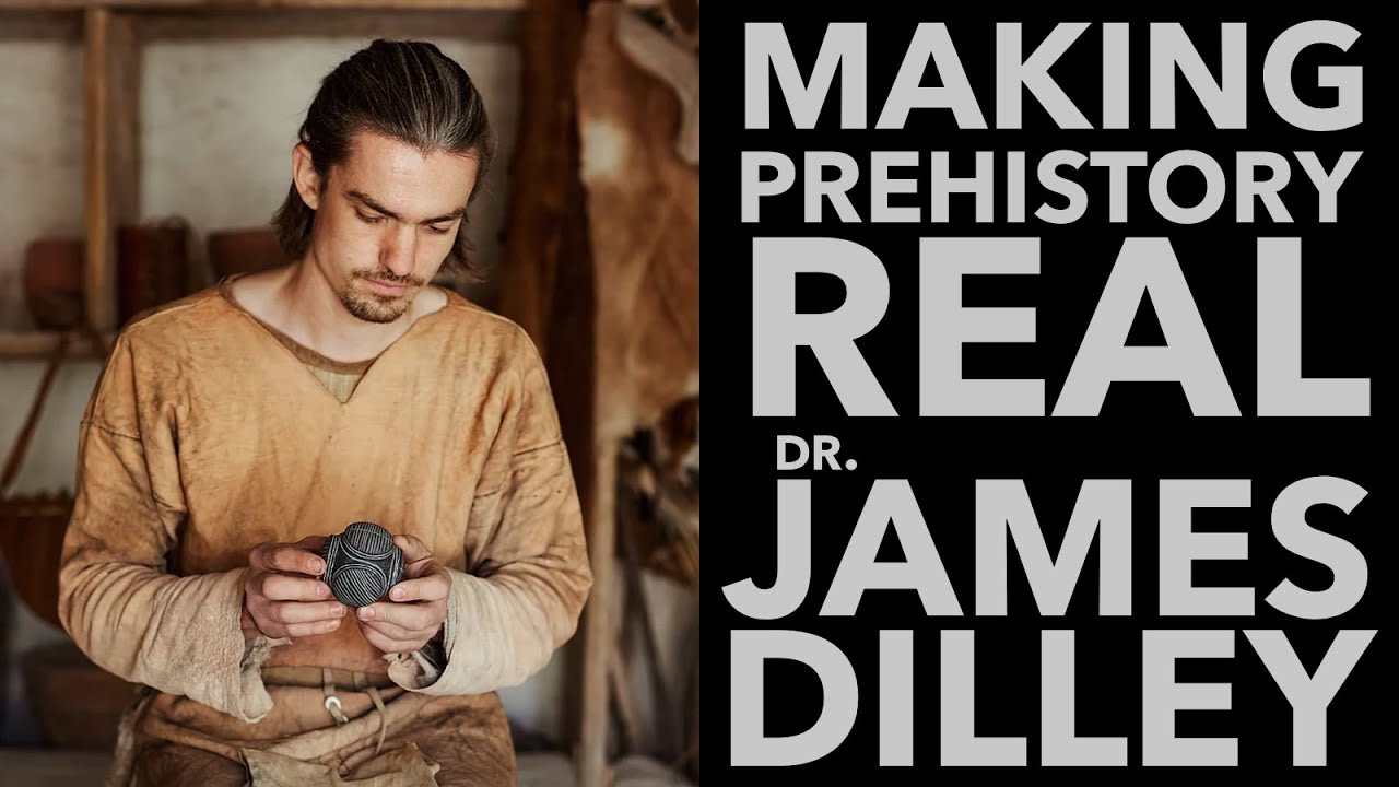 Making Prehistory Real | INTERVIEW: Dr. James Dilley |