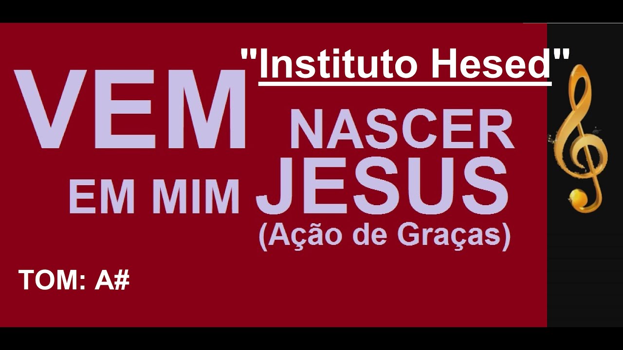 Vem Nascer em mim Jesus - Instituto Hesed (Ação de Graas) Rosemar Lima