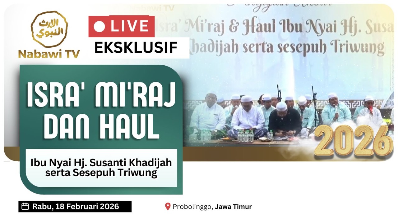 🔴Siaraan Tunda Isra' Mi'raj dan Haul Ibu Nyai Hj. Susanti Khadijah serta Sesepuh Triwung | Nabawi TV