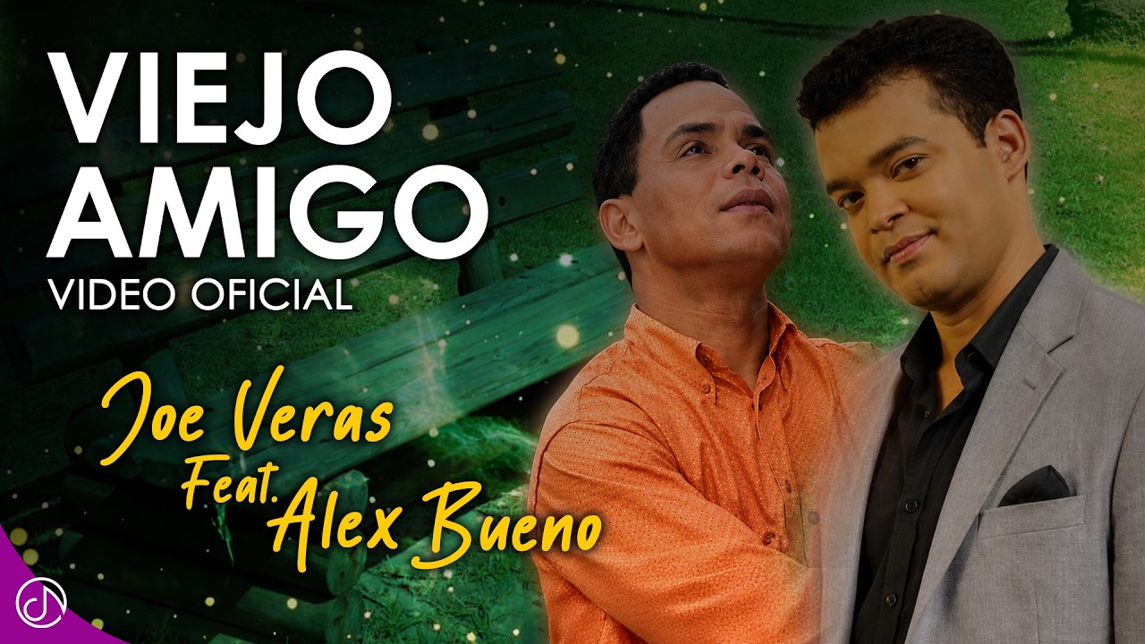Viejo AMIGO 👨🏻 - Joe Veras Feat. Alex Bueno [Video Oficial]
