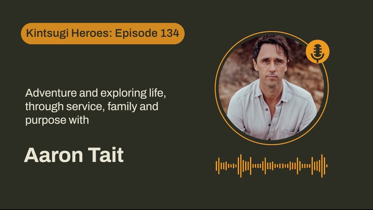 Adventure and exploring life, through service, family and purpose with Aaron Tait