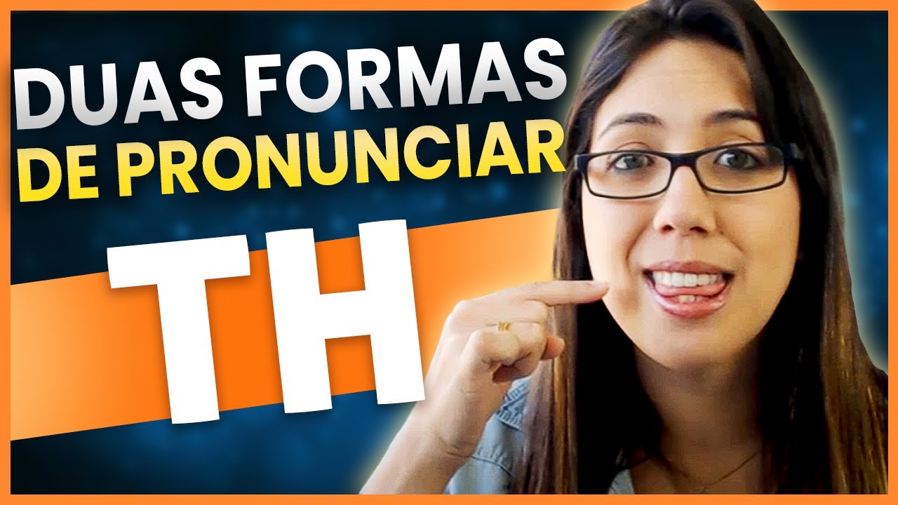 Como Pronunciar o TH em inglês?