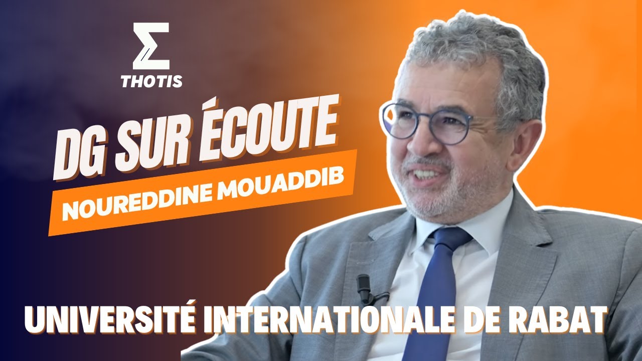 Université Internationale de Rabat (UIR), DG sur Écoute - Noureddine Mouaddib