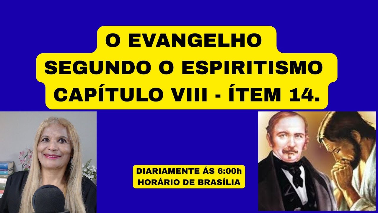 O EVANGELHO SEGUNDO O ESPIRITISMO CAPÍTULO VIII - ÍTEM 14.