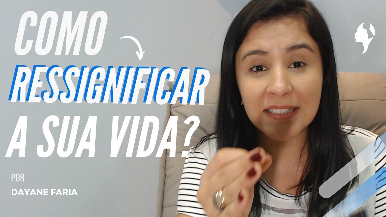Como Ressignificar a Vida e ter mais Controle Emocional