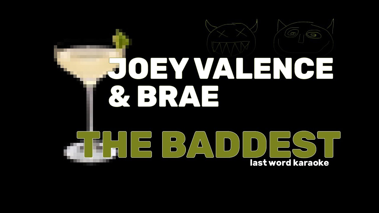 Joey Valence & Brae - The Baddest (Last Word Karaoke)