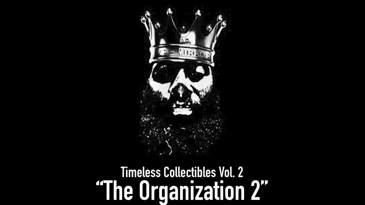 The Mirror - 20.) “The Organization 2” (Timeless Collectibles Vol. 2)