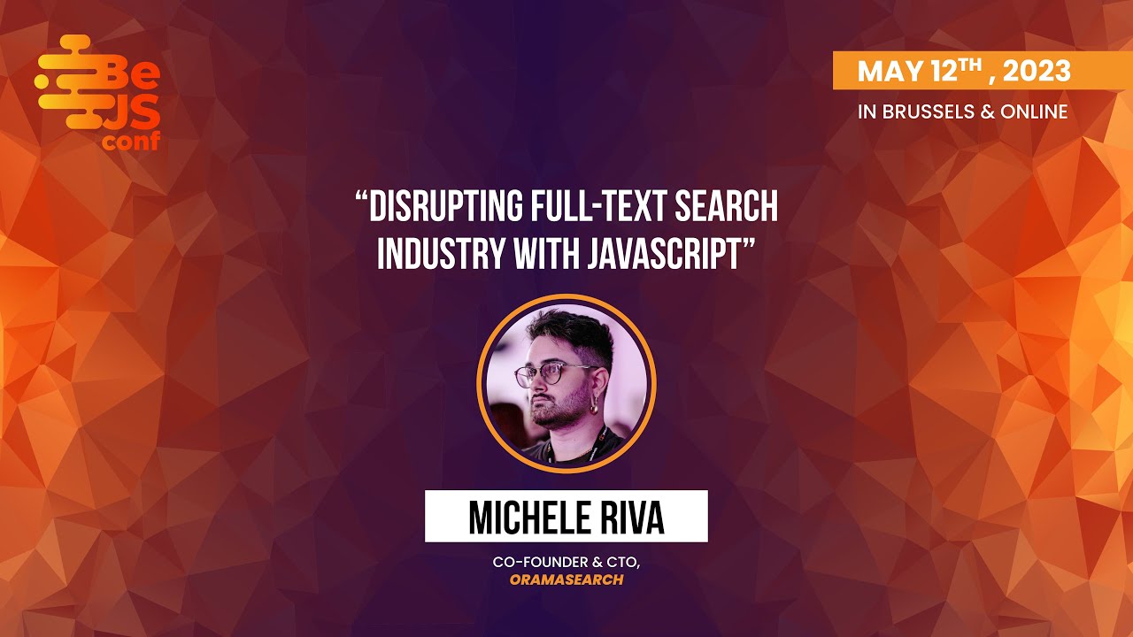 Michele Riva  - Disrupting Full Text Search Industry With JavaScript