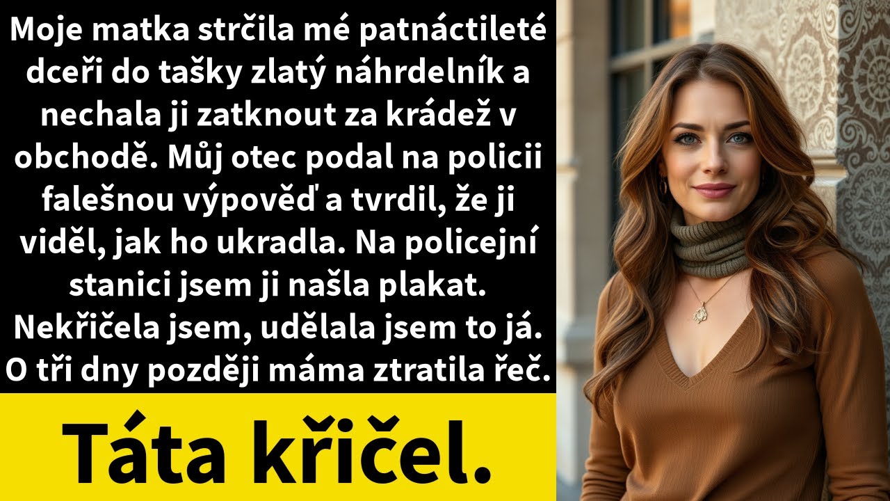 Moje matka strčila mé patnáctileté dceři do tašky zlatý náhrdelník a nechala ji zatknout za krádež