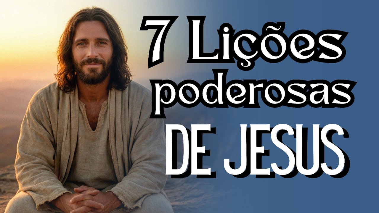 7 Lições de Jesus Que Trarão Paz a Você Hoje
