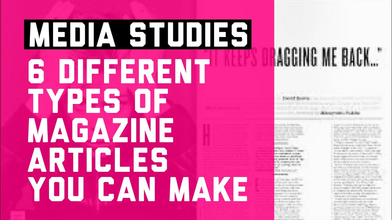 Different Types of Magazine Articles - A-Level Media Studies BTEC Creative Media
