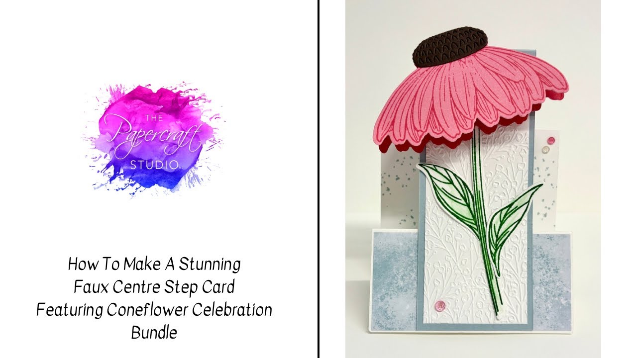 How To Make A Stunning Faux Centre Step Card Featuring Coneflower Celebration Bundle