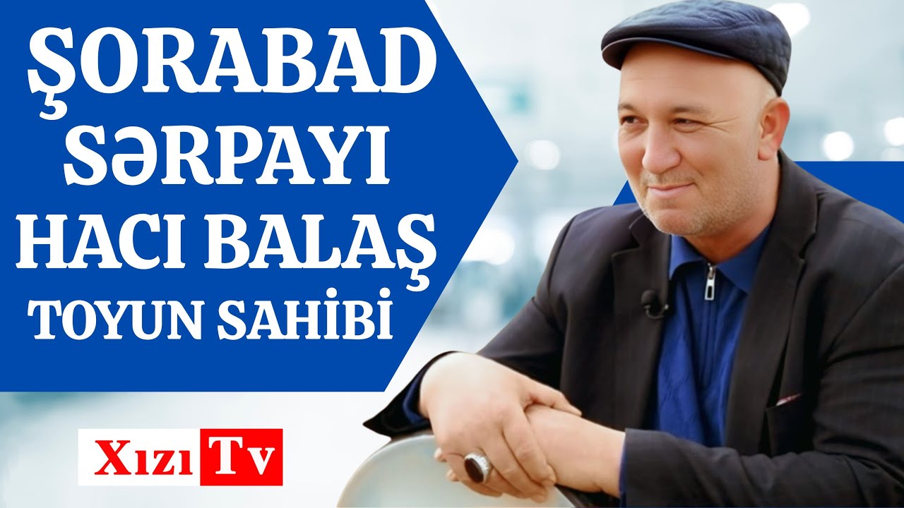ŞORABAD,SƏRPAYI HACI BALAŞ