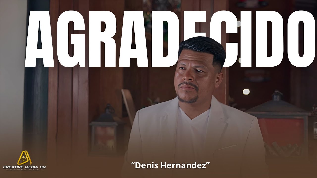 Denis Hernandez - Agradecido (Video Oficial) 4K