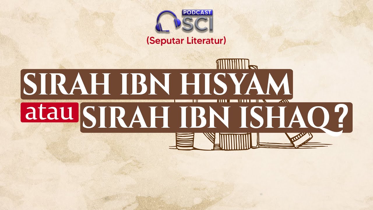 Sirah Ibn Ishaq atau Sirah Ibn Hisyam?