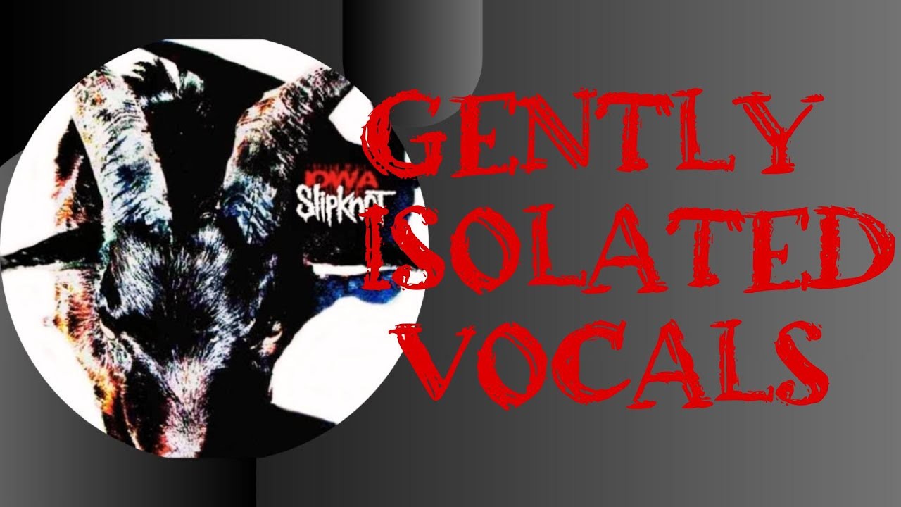 Slipknot - Gently Isolated Vocals