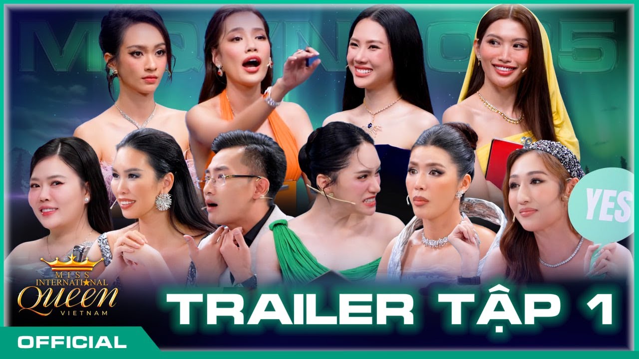 MISS INTERNATIONAL QUEEN VIETNAM 2025|TRAILER TẬP 1 - MENTORS CĂNG THẲNG TRƯỚC CÁC HỌC VIÊN SÁNG GIÁ