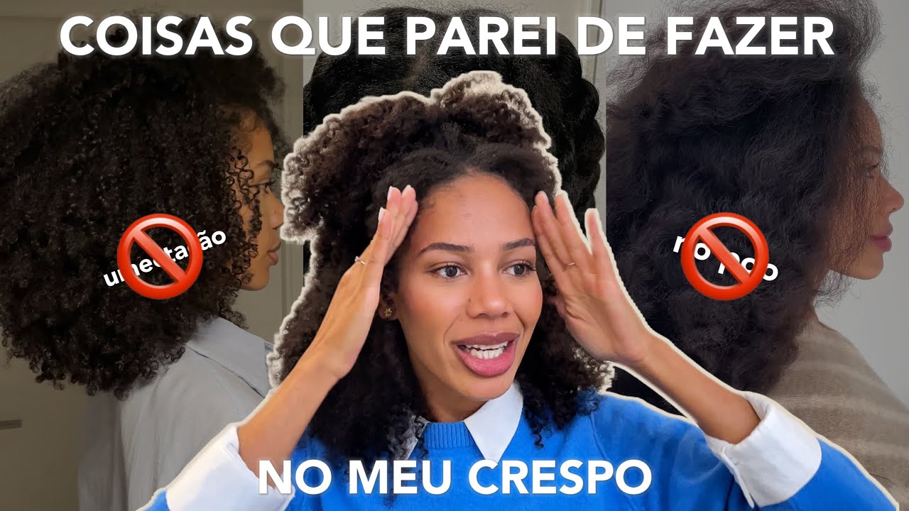 Algumas coisas que não faço mais no meu cabelo crespo.