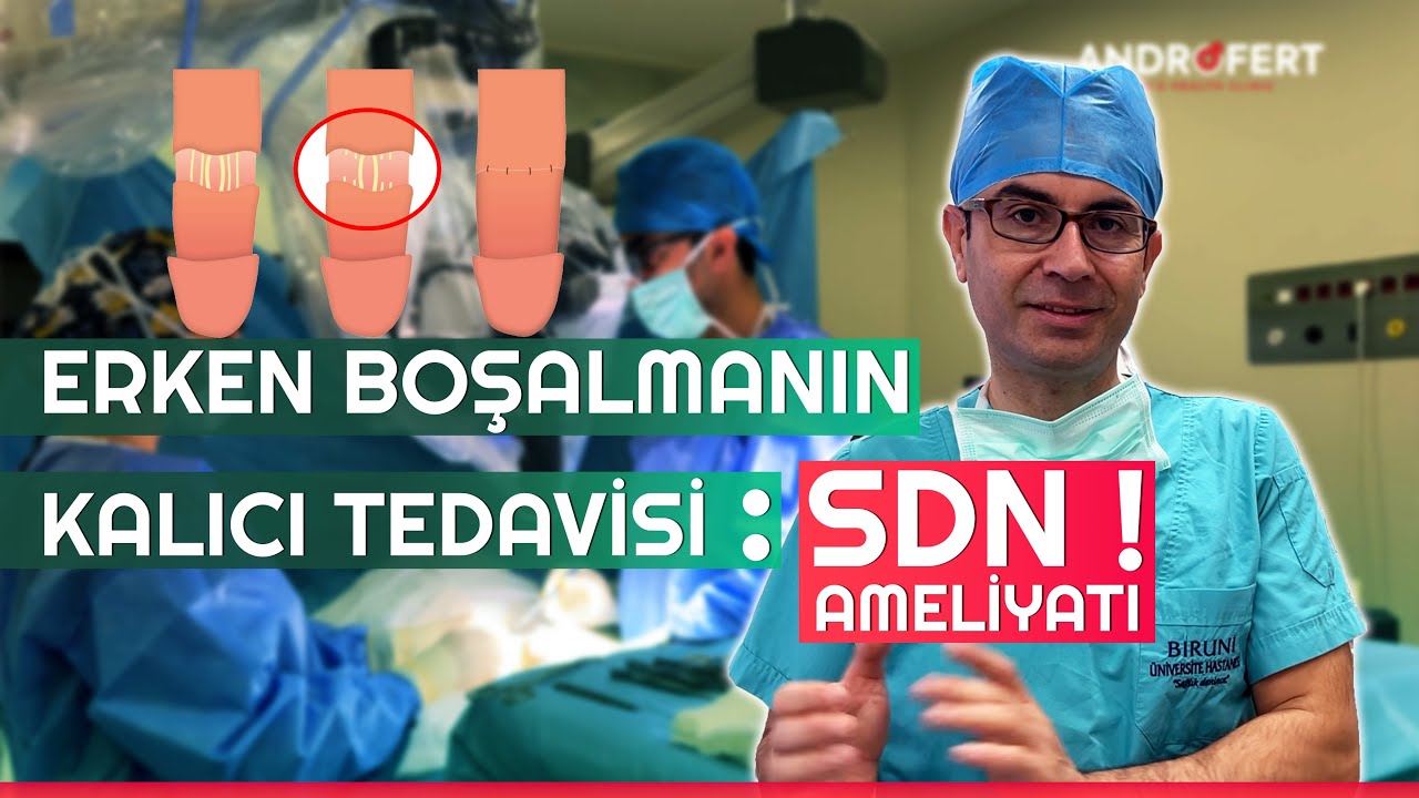 Erken Boşalmanın Kalıcı Tedavisi / Selektif Dorsal Nörektomi Ameliyatı