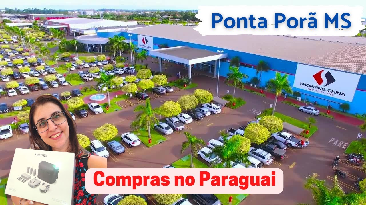 Ponta Porã MS - Compras no Paraguai | Shopping China de Pedro Juan Caballero