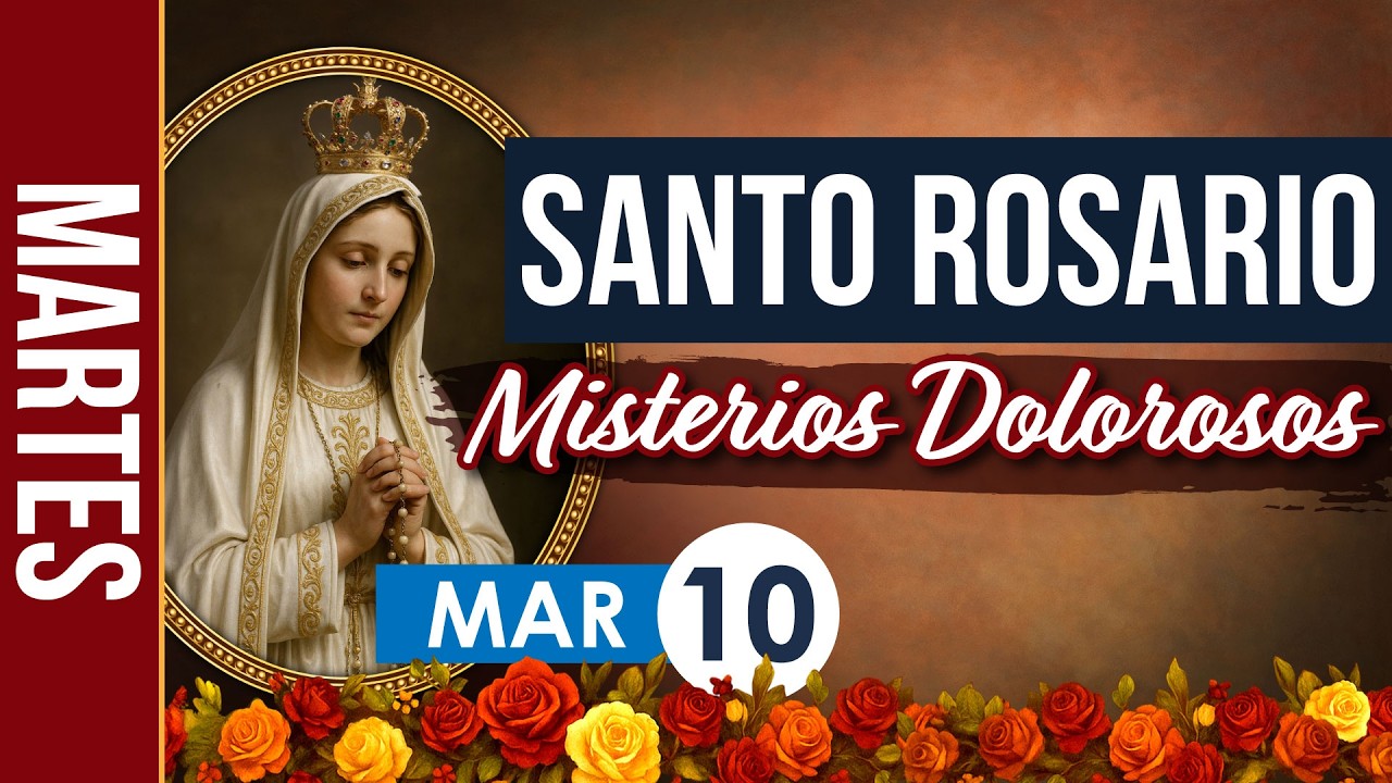 Santo Rosario de Hoy Martes 10 Marzo 2026 – Misterios Dolorosos | Rosario Católico en Español