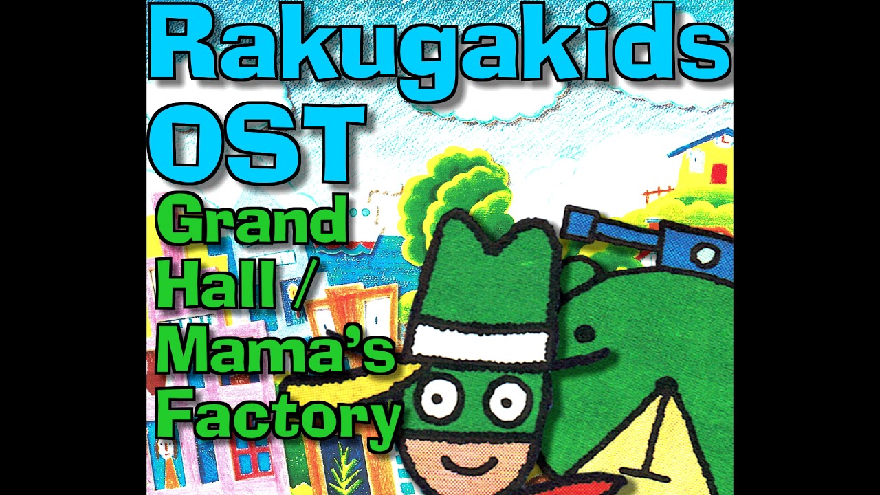 Rakugakids - Grand Hall / Mama's Factory