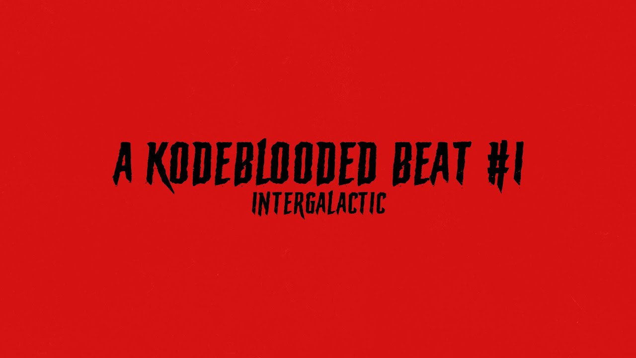a kodeblooded beat #1: intergalactic