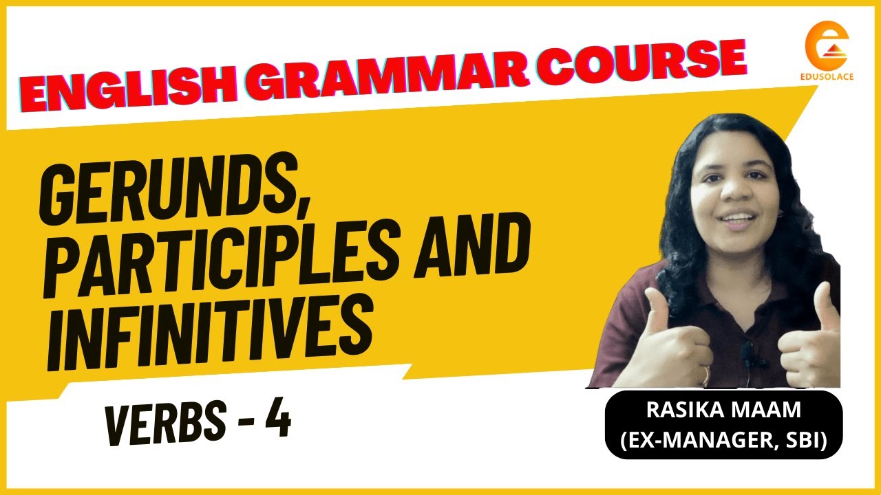 Gerunds, Participles And Infinitives | Verbs | English Grammar Course | 