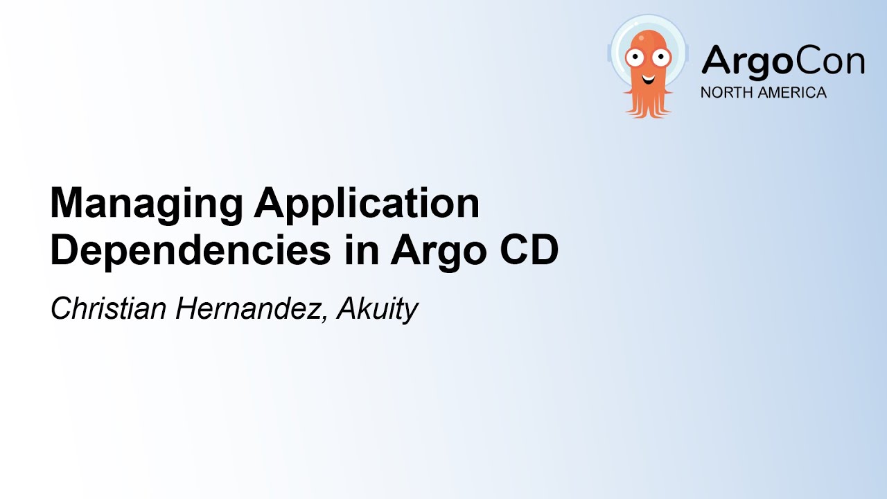 Managing Application Dependencies in Argo CD - Christian Hernandez, Akuity