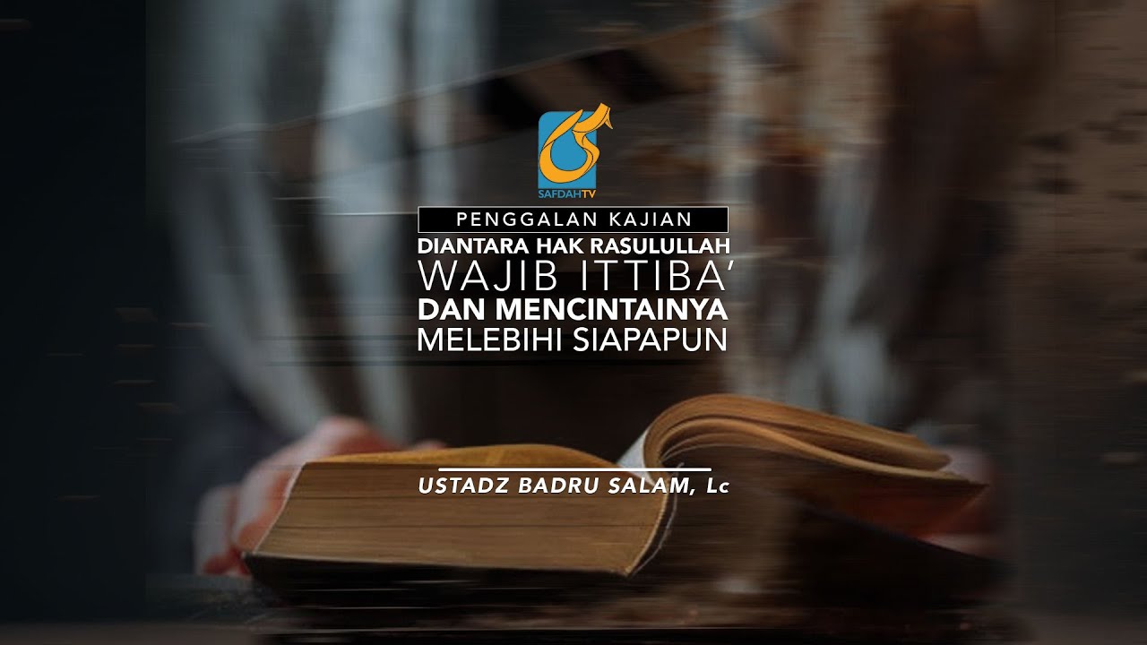 [PK] Diantara Hak Rasul Wajib Ittiba Dan Mencintainya Melebihi Siapapun - Ust Badru Salam, Lc