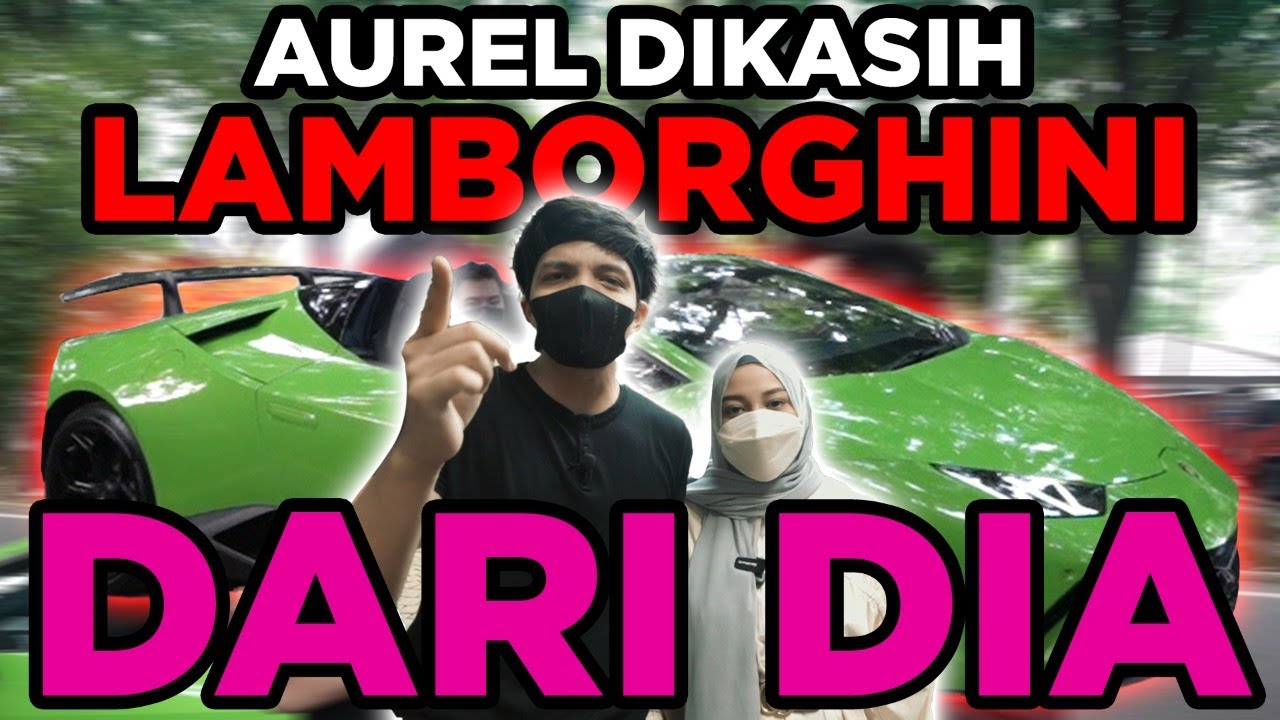 AUREL Di Kasih Lamborghini sama Rudy Salim. ATTA Kaget