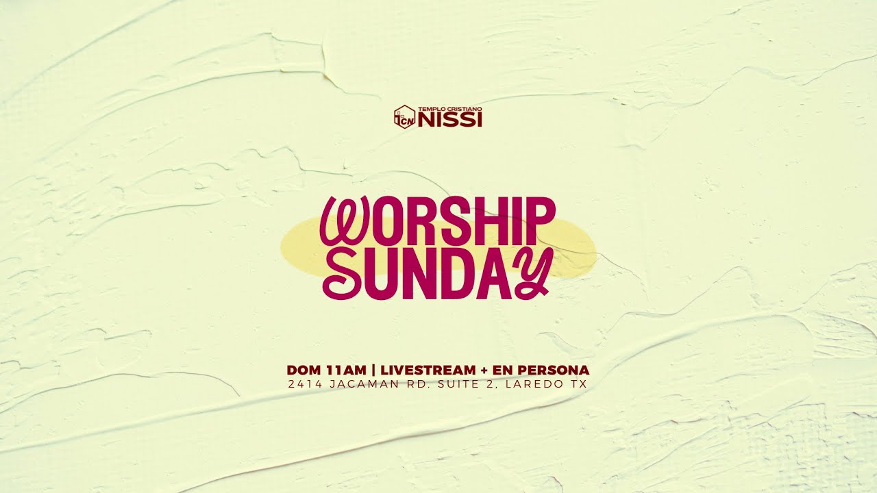 Worship Sunday | Febrero 22, 2026 | Templo Cristiano Nissi