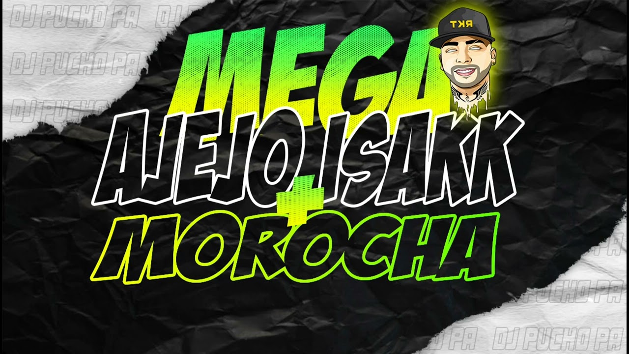 MEGA ALEJO ISAKK + MOROCHA RKT - DJ PUCHO PA