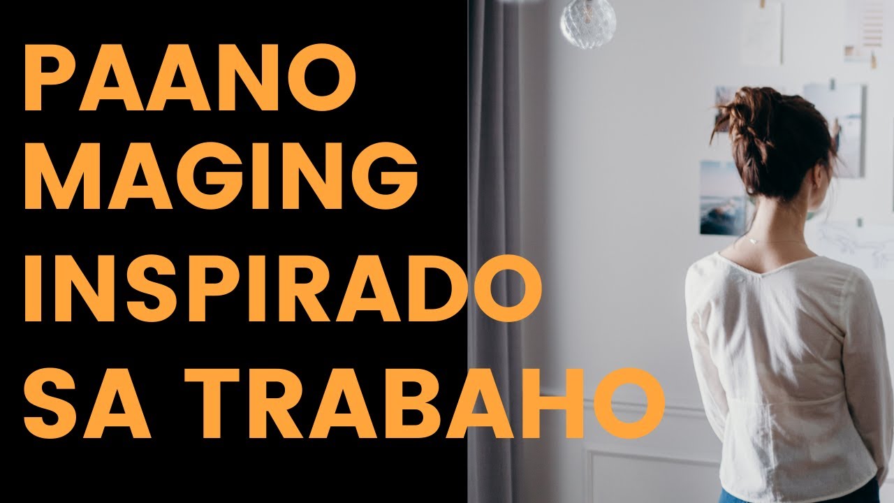 tagalog motivational speech - PAANO MAGING INSPIRADO SA TRABAHO