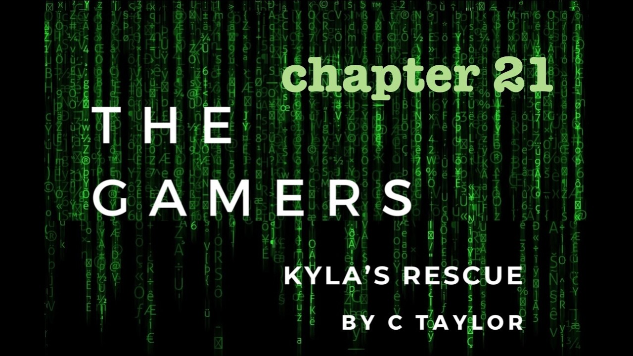 Chapter 21 - The Gamers - Kyla's Rescue - Audiobook (Real Voice)