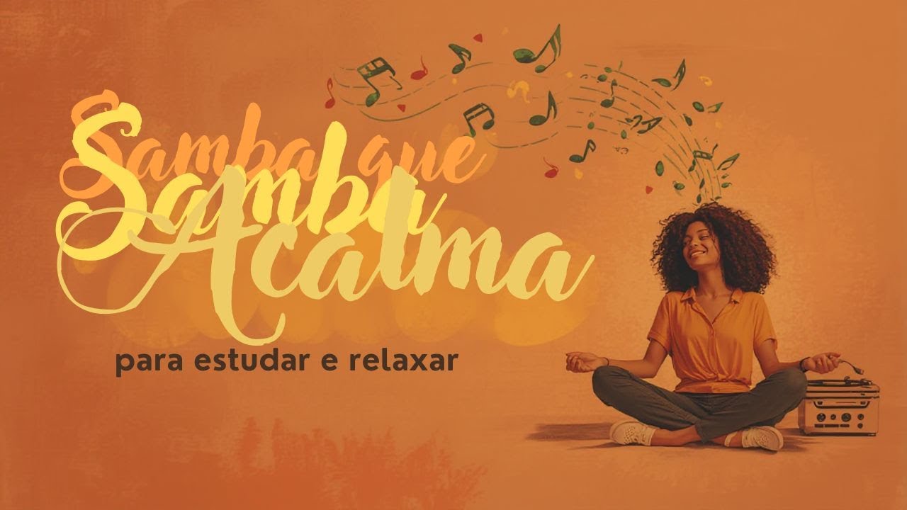 Lofi Brazil “Samba Estudo, Foco e Inspiração”  sensação positiva, harmoniosa