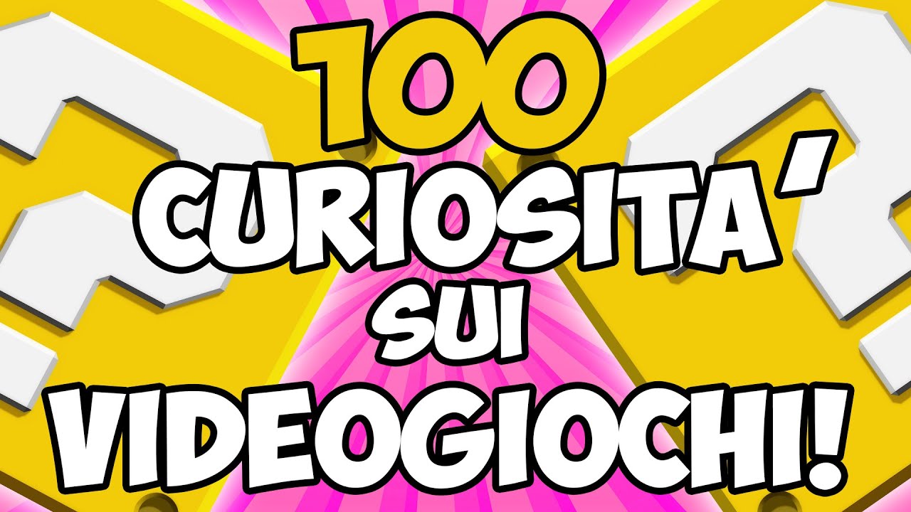 100 Curiosità CHE NON SAI sui VIDEOGIOCHI! VUOI PROVARE?
