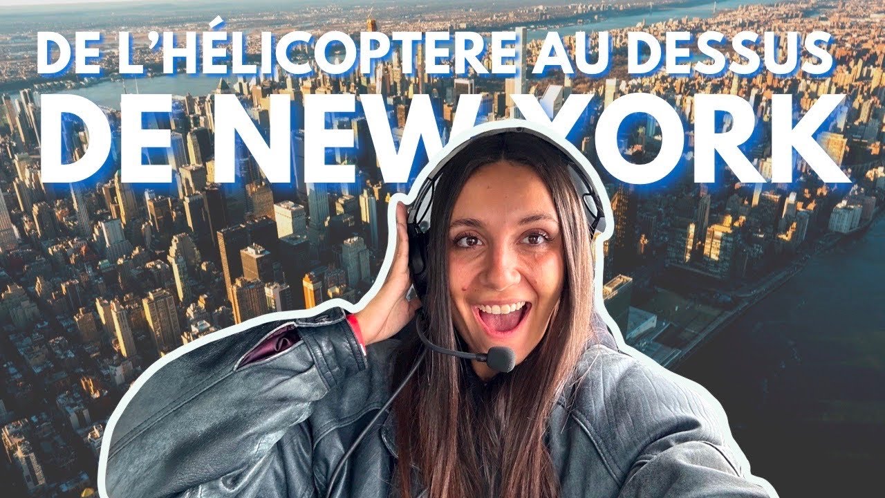 J’AI FAIT DE L’HÉLICOPTÈRE AU DESSUS DE NEW YORK