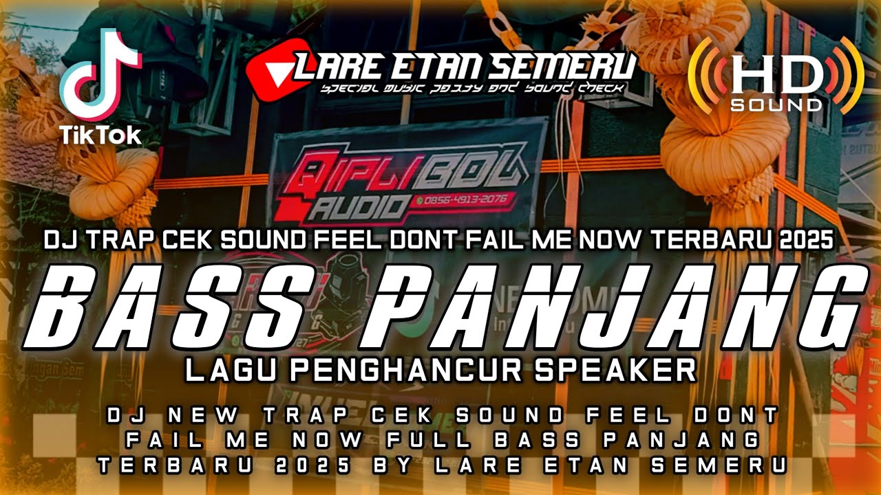 DJ TRAP CEK SOUND FEEL DON'T FAIL ME NOW FULL BASS PANJANG TERBARU 2025 BY LARE ETAN SEMERU